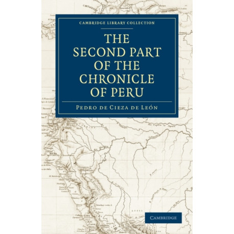 The Second Part of the Chronicle of Peru: Volume 2
