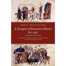John Skylitzes: A Synopsis of Byzantine History, 811–1057: Translation and Notes