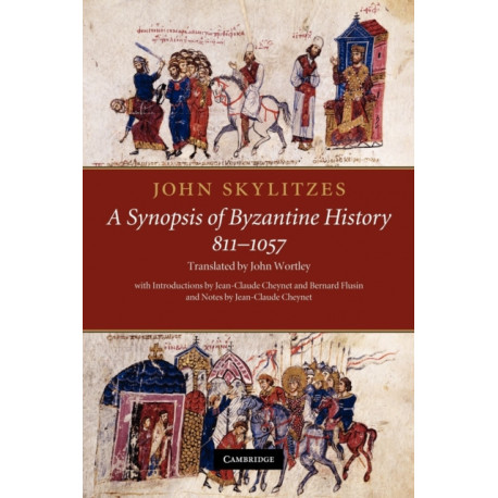 John Skylitzes: A Synopsis of Byzantine History, 811–1057: Translation and Notes