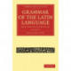 Grammar of the Latin Language: From Plautus to Suetonius