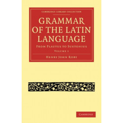 Grammar of the Latin Language: From Plautus to Suetonius