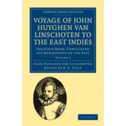 Voyage of John Huyghen van Linschoten to the East Indies: The First Book, Containing his Description of the East