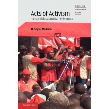 Acts of Activism: Human Rights as Radical Performance