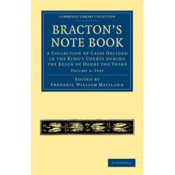 Bracton’s Note Book: A Collection of Cases Decided in the King’s Courts during the Reign of Henry the Third