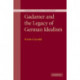 Gadamer and the Legacy of German Idealism