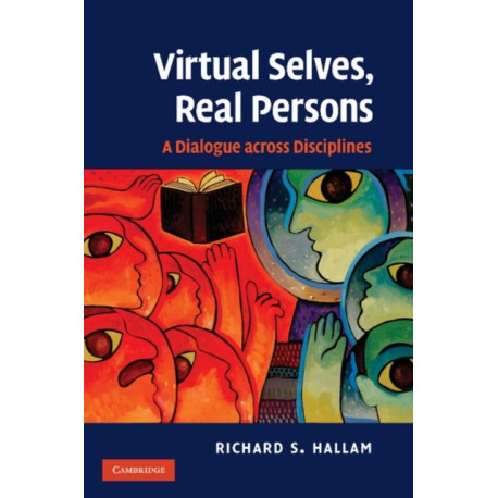 Virtual Selves, Real Persons: A Dialogue across Disciplines