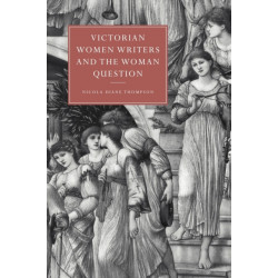 Victorian Women Writers and the Woman Question