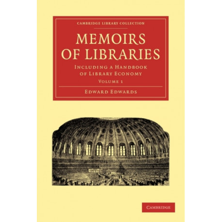 Memoirs of Libraries: Including a Handbook of Library Economy