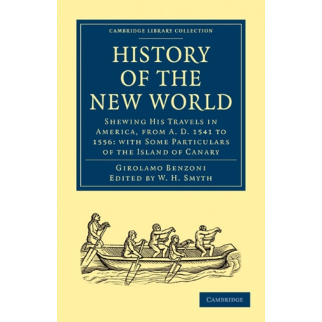 History of the New World: Shewing His Travels in America, from A.D. 1541 to 1556: with Some Particulars of the Island of Canary