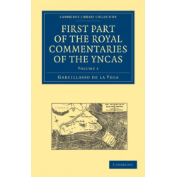 First Part of the Royal Commentaries of the Yncas