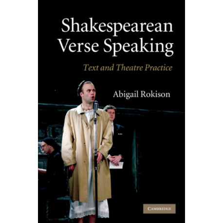 Shakespearean Verse Speaking: Text and Theatre Practice
