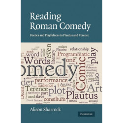 Reading Roman Comedy: Poetics and Playfulness in Plautus and Terence