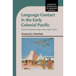 Language Contact in the Early Colonial Pacific: Maritime Polynesian Pidgin before Pidgin English