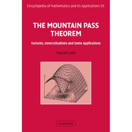 The Mountain Pass Theorem: Variants, Generalizations and Some Applications