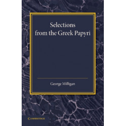 Selections from the Greek Papyri: Edited with Translations and Notes