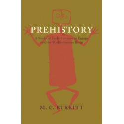 Prehistory: A Study of Early Cultures in Europe and the Mediterranean Basin