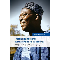 Yoruba Elites and Ethnic Politics in Nigeria: Obafemi Awolowo and Corporate Agency