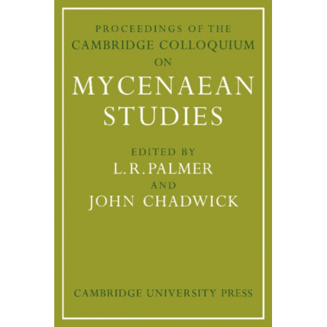 Proceedings of the Cambridge Colloquium on Mycenaean Studies