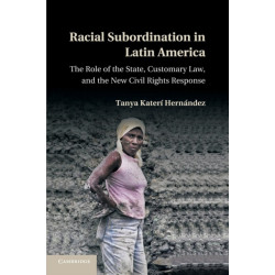 Racial Subordination in Latin America: The Role of the State, Customary Law, and the New Civil Rights Response