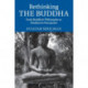 Rethinking the Buddha: Early Buddhist Philosophy as Meditative Perception