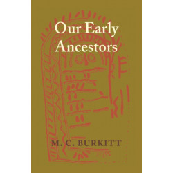Our Early Ancestors: An Introductory Study of Mesolithic, Neolithic and Copper Age Cultures in Europe and Adjacent Regions