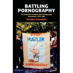 Battling Pornography: The American Feminist Anti-Pornography Movement, 1976–1986