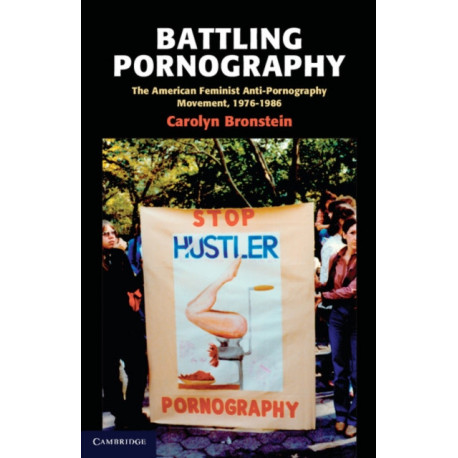 Battling Pornography: The American Feminist Anti-Pornography Movement, 1976–1986