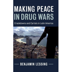 Making Peace in Drug Wars: Crackdowns and Cartels in Latin America