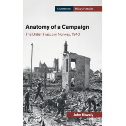 Anatomy of a Campaign: The British Fiasco in Norway, 1940