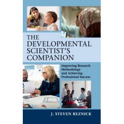 The Developmental Scientist's Companion: Improving Research Methodology and Achieving Professional Success