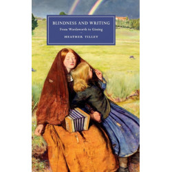 Blindness and Writing: From Wordsworth to Gissing