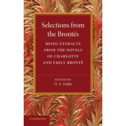Selections from the Brontes: Being Extracts from the Novels of Charlotte and Emily Bronte