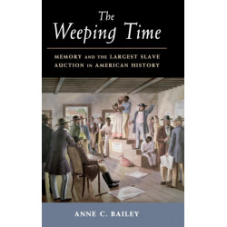 The Weeping Time: Memory and the Largest Slave Auction in American History