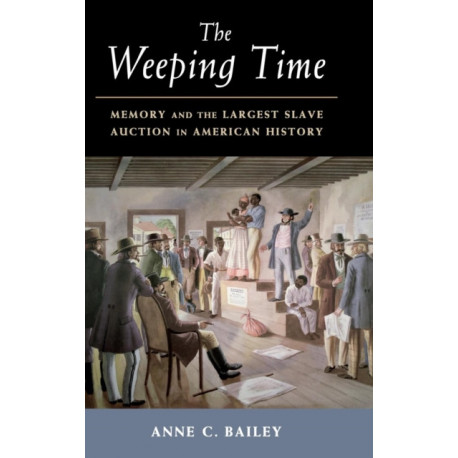 The Weeping Time: Memory and the Largest Slave Auction in American History
