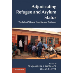 Adjudicating Refugee and Asylum Status: The Role of Witness, Expertise, and Testimony