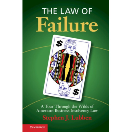 The Law of Failure: A Tour Through the Wilds of American Business Insolvency Law
