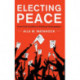 Electing Peace: From Civil Conflict to Political Participation