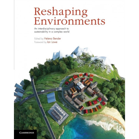 Reshaping Environments: An Interdisciplinary Approach to Sustainability in a Complex World