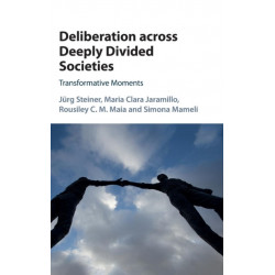 Deliberation across Deeply Divided Societies: Transformative Moments