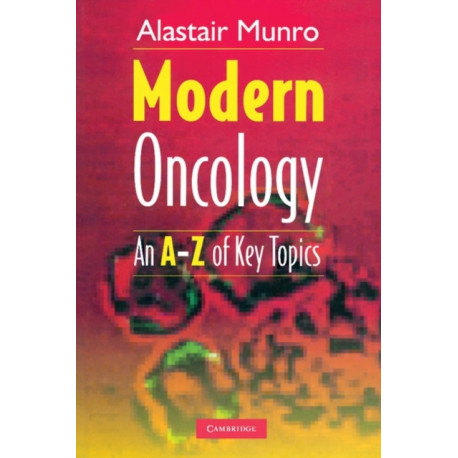 Modern Oncology: An A-Z of Key Topics
