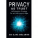 Privacy as Trust: Information Privacy for an Information Age