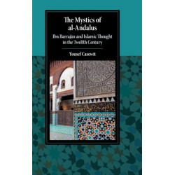 The Mystics of al-Andalus: Ibn Barrajan and Islamic Thought in the Twelfth Century