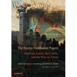 The Enemy Combatant Papers: American Justice, the Courts, and the War on Terror