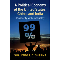 A Political Economy of the United States, China, and India: Prosperity with Inequality