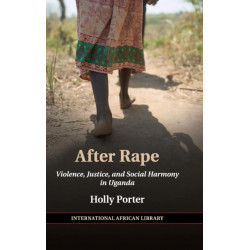 After Rape: Violence, Justice, and Social Harmony in Uganda