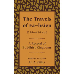 The Travels of Fa-hsien (399–414 A.D.), or Record of the Buddhistic Kingdoms