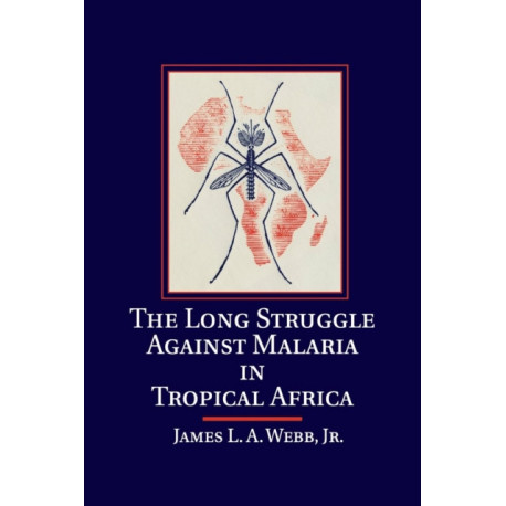 The Long Struggle against Malaria in Tropical Africa
