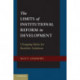 The Limits of Institutional Reform in Development: Changing Rules for Realistic Solutions