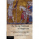 The De Re Militari of Vegetius: The Reception, Transmission and Legacy of a Roman Text in the Middle Ages