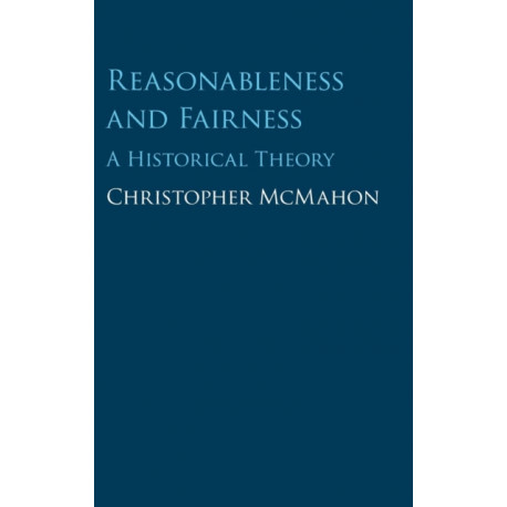 Reasonableness and Fairness: A Historical Theory